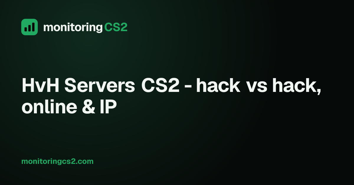 HvH Servers CS2 - hack vs hack, online & IP · MonitoringCS2